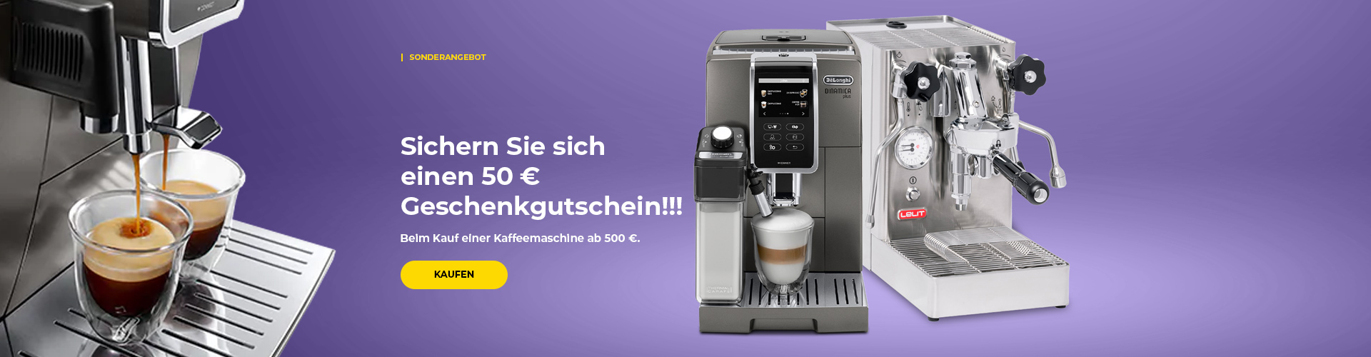 "Sichern Sie sich einen 50 € Geschenkgutschein!!! Beim Kauf einer Kaffeemaschine ab 500 €."